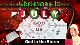 7 21 24  God in the Storm  Christmas in July  God With Us [upl. by Ariane667]