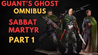 Gauntquots Ghosts Omnibus SABBAT MARTYR by Dan Abnett part 1 WARHAMMER 40000 Lore [upl. by Butta]