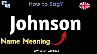 Johnson  Pronunciation and Last Name Meaning in English [upl. by Morty391]