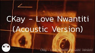 CKay  Love Nwantiti Acoustic TikTok song Lyrics Ulle tiktok song [upl. by Reimer337]