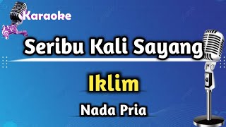 Seribu Kali Sayang  Iklim Karaoke Version Nada Pria [upl. by Cayser]