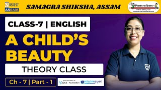 Class 7 English  A Childs Beauty  Chapter 7  Ekaksha Assam  Part1 [upl. by Janiuszck976]