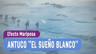 Efecto Mariposa  ¡Antuco El Sueño Blanco  Capítulo 2 [upl. by Wiener]