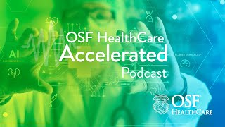 Episode 26  AI and Health Care  OSF HealthCare Accelerated [upl. by Aniluj]