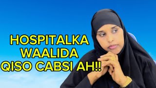 HOSPITALKA WAALIDA IYO QISADII BUKANKE CABSIDA BADNAYDsawdamqaalib [upl. by Itirahc]