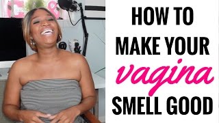 How to Make Your Vagina Smell Good [upl. by Mcdermott]