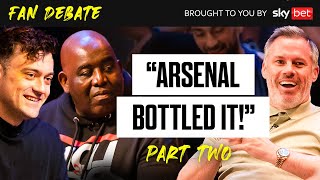 Have Arsenal “Bottled It” Will Man City be Champions  Fan Debate Part 2 [upl. by Golter]