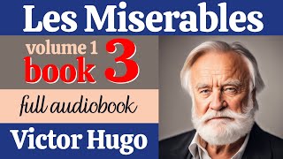 Les Misérables by Victor Hugo  Volume 1 Book 3  English Full Audiobook  Classic Literature [upl. by Borman439]