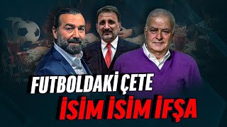 FUTBOLDAKİ ÇETE İSİM İSİM İFŞA [upl. by Aoht]