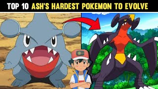 Top 10 Ashs Hardest Pokemon To Evolve  Top 10 Ashs Pokemon Who Evolves At The Highest Level [upl. by Summers271]