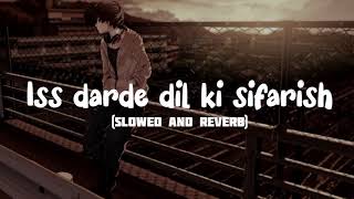 Iss darde dil ki sifarish song slowereverb by  Mohammad I Gajendra V  Mithoon  Yaariyan [upl. by Enymzaj338]