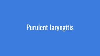 Purulent Laryngitis [upl. by Ado949]