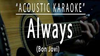 Always  Bon Jovi Acoustic karaoke [upl. by Eekram717]