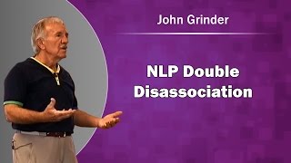 NLP Double Dissociation with John Grinder [upl. by Spears]