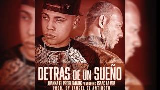 Juanka El Problematik Ft Isaac La Voz  Detras De Un Sue±o [upl. by Aicertap]