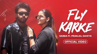 Fly Karke  Sabba Ft Pranjal Dahiya amp Jasmeen Akhtar  Latest Punjabi Songs 2024  Lopon Sidhu [upl. by Yliah]