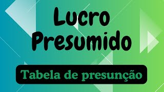 Lucro Presumido  Tabela de presunção [upl. by Ddal420]