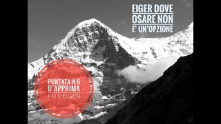 Eiger  puntata n6 D’apprima fu l’Eiger [upl. by Cerys]