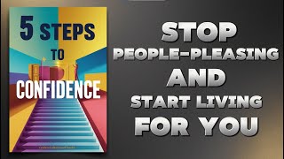 5 Steps to Confidence Stop PeoplePleasing and Start Living for You  Audiobook [upl. by Lad]