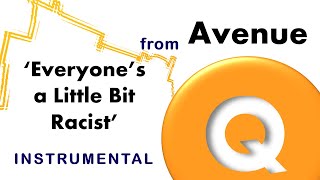 Everyones a Little Bit Racist with Playoff from Avenue Q Instrumental [upl. by Haseena784]