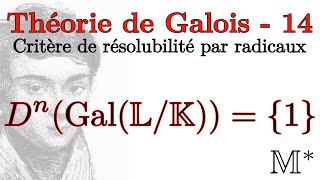 Théorie de Galois  14  Critère de résolubilité par radicaux [upl. by Okika]