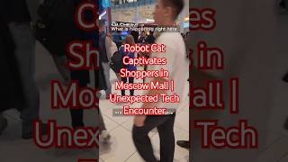 Adorable Robot Cat Captivates Shoppers in Moscow Mall Unexpected Tech Encounter travel reels vlog [upl. by Selma]