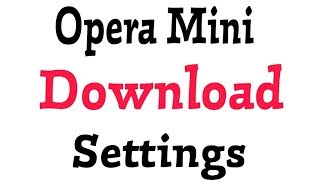 How To Use Opera Mini Download Settings [upl. by Morril]