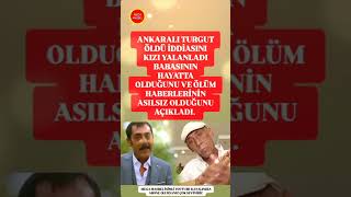 Ankaralı Turgut Öldü İddiasını Kızı Yalanladı Babasının Hayatta Olduğunu Açıkladı [upl. by Marna]