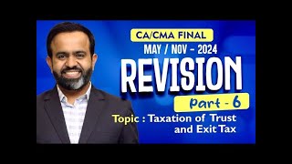 Revision  Final DT MAYNOV24  Taxation of Trust amp Exit Tax  PART  6 [upl. by Kcirdec]