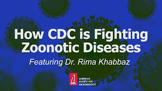 How CDC is Fighting Zoonotic Diseases Featuring Dr Rima Khabbaz [upl. by Chainey]