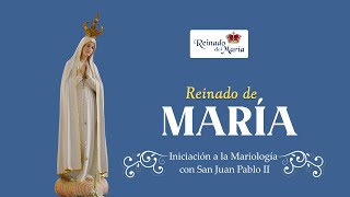 Iniciación a la Mariología con San Juan Pablo II  REINADO DE MARÍA [upl. by Rolecnahc343]