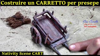 Costruire Il CARETTO sul PRESEPE  Carro presepe  Tutorial how to make a CART for nativity scene [upl. by Llenrap90]