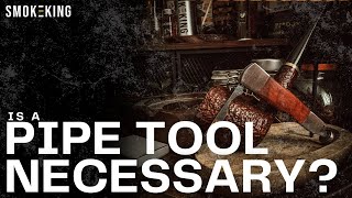 What Is a Pipe Tool  Pipe Smokers Guide [upl. by Celestyna]