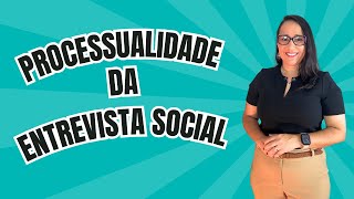 PROCESSUALIDADE DA ENTREVISTA SOCIAL [upl. by Yerxa]