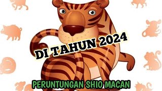 PERUNTUNGAN SHIO MACAN DI TAHUN 2024 [upl. by Dorris632]