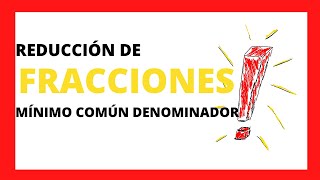 MÍNIMO COMÚN DENOMINADOR Reducción de FRACCIONES al MÍNIMO COMÚN DENOMINADOR 💥💥✨🏃 [upl. by Sivle]