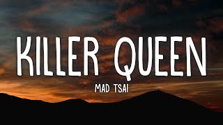 Mad Tsai  killer queen Lyrics [upl. by Chemosh]