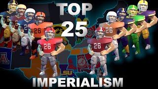 Top 25 College Football Imperialism [upl. by Jemina923]