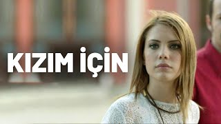 Kızım İçin  Tek Parça Film Yerli Film  Eda Ece [upl. by Kcitrap]