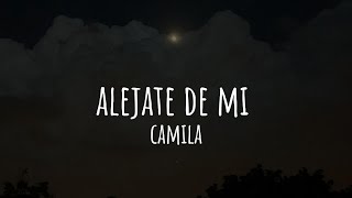 Alejate De Mi  Camila LetraLyrics [upl. by Ettinger]