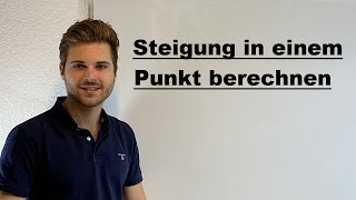 Steigung in einem Punkt berechnen mit der ersten Ableitung  Verständlich erklärt [upl. by Enair842]