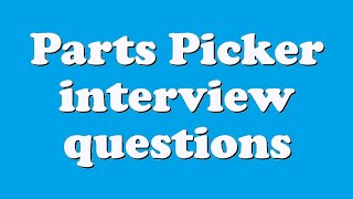 Parts Picker interview questions [upl. by Sandeep281]