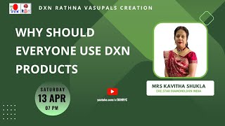 Why should everyone use DXN Products  MRS KAVITHA SHUKLA  ESD  DXN RVC [upl. by Gadmann]