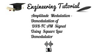 Amplitude Modulation  Demodulation of DSB FC AM Signal using Square Law Demodulator Method [upl. by Rance973]