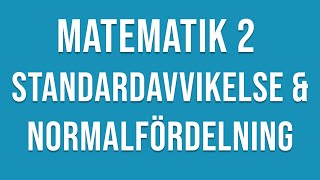 Matematik 2  Standardavvikelse och normalfördelning [upl. by Enelie]