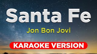 SANTE FE  Jon Bon Jovi KARAOKE VERSION with Lyrics [upl. by Atte]