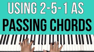 Using 251 Progressions as Passing Chords  Piano Tutorial [upl. by Nitsur121]