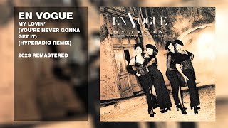 En Vogue  My Lovin’ You’re Never Gonna Get It Hyperadio Remix 2023 Remastered [upl. by Llirred]