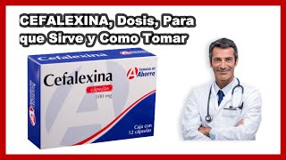 💊 Cefalexina 500 mg Para que Sirve y Cómo Tomar Dosis BENEFICIOS amp CONTRAINDICACIONES [upl. by Adav995]