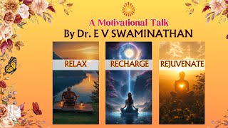 Relax  Recharge  Rejuvenate l Motivational Talk by Dr E V Swaminathan  For Team Tata Power [upl. by Ritter]